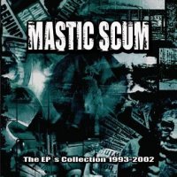 Mastic Scum - The EPs Collection 1993-2002